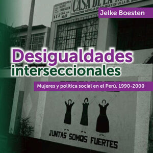 Desigualdades interseccionales. Mujeres y política social en el Perú