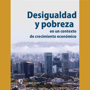 Desigualdad y pobreza en un contexto de crecimiento económico