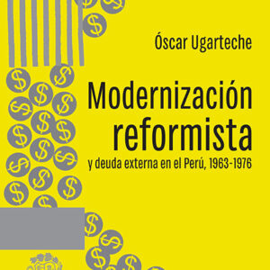 Modernización reformista y deuda externa en el Perú,  1963-1976
