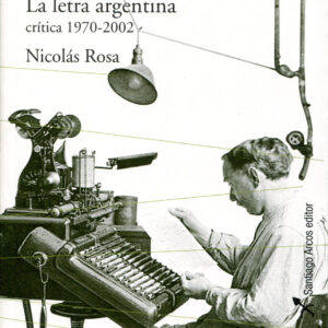 Letra argentina, La. Crítica 1970-2002