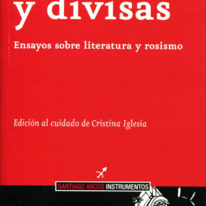 Letras y divisas. Ensayos sobre literatura y rosismo
